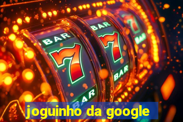 joguinho da google